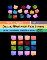 Creating Mixed Model Value Streams: Practical Lean Techniques for Building to Demand, Second Edition 2nd edition цена и информация | Книги по экономике | kaup24.ee