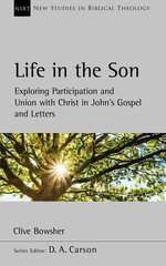 Life in the Son: Exploring participation and union with Christ in John's Gospel and letters цена и информация | Духовная литература | kaup24.ee