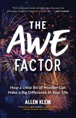 Awe Factor: How a Little Bit of Wonder Can Make a Big Difference in Your Life (Inspirational Gift for Friends, Personal Growth Guide) цена и информация | Самоучители | kaup24.ee