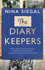 Diary Keepers: Ordinary People, Extraordinary Times - World War II in the Netherlands, as Written by the People Who Lived Through it цена и информация | Биографии, автобиогафии, мемуары | kaup24.ee