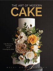 Art of Modern Cakes: Contemporary Decorating Techniques and Recipes for Couture Confections цена и информация | Книги рецептов | kaup24.ee