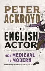 English Actor: From Medieval to Modern цена и информация | Исторические книги | kaup24.ee