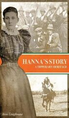 Hanna's Story: A Tipperary Heritage цена и информация | Биографии, автобиогафии, мемуары | kaup24.ee