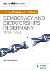 My Revision Notes: OCR AS/A-level History: Democracy and Dictatorships in Germany 1919-63 цена и информация | Исторические книги | kaup24.ee