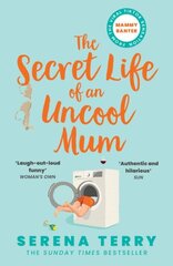 Secret Life of an Uncool Mum: The Secret Life of an Uncool Mum цена и информация | Романы | kaup24.ee