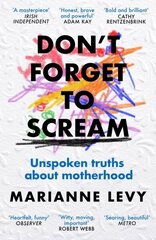 Don't Forget to Scream: Unspoken Truths About Motherhood цена и информация | Самоучители | kaup24.ee
