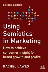 Using Semiotics in Marketing: How to Achieve Consumer Insight for Brand Growth and Profits 2nd Revised edition hind ja info | Majandusalased raamatud | kaup24.ee