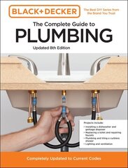 Black and Decker The Complete Guide to Plumbing Updated 8th Edition: Completely Updated to Current Codes Eighth Edition hind ja info | Tervislik eluviis ja toitumine | kaup24.ee