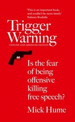 Trigger Warning: Is the Fear of Being Offensive Killing Free Speech? Abridged Concise edition hind ja info | Ühiskonnateemalised raamatud | kaup24.ee