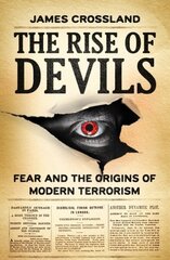 Rise of Devils: Fear and the Origins of Modern Terrorism hind ja info | Ajalooraamatud | kaup24.ee