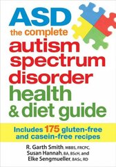 ASD The Complete Autism Spectrum Disorder Health and Diet Guide: Includes 175 Gluten-Free and Casein-Free Recipes: Includes 175 Gluten-free & Casein-free Recipes hind ja info | Eneseabiraamatud | kaup24.ee