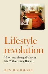 Lifestyle Revolution: How Taste Changed Class in Late 20th-Century Britain цена и информация | Книги об искусстве | kaup24.ee