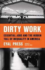 Dirty Work: Essential Jobs and the Hidden Toll of Inequality in America hind ja info | Ühiskonnateemalised raamatud | kaup24.ee