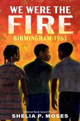 We Were the Fire: Birmingham 1963 цена и информация | Книги для подростков и молодежи | kaup24.ee