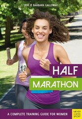 Half Marathon: A Complete Training Guide for Women (2nd edition) 2nd Revised edition цена и информация | Книги о питании и здоровом образе жизни | kaup24.ee