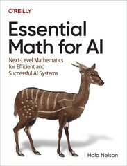 Essential Math for AI: Next-Level Mathematics for Efficient and Successful AI Systems цена и информация | Книги по экономике | kaup24.ee