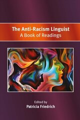 Anti-Racism Linguist: A Book of Readings hind ja info | Ühiskonnateemalised raamatud | kaup24.ee