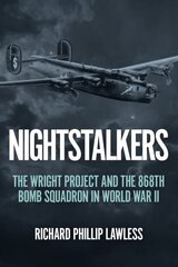 Nightstalkers: The Wright Project and the 868th Bomb Squadron in World War II hind ja info | Ajalooraamatud | kaup24.ee