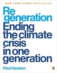 Regeneration: Ending the Climate Crisis in One Generation hind ja info | Ühiskonnateemalised raamatud | kaup24.ee