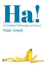 Ha! - A Christian Philosophy of Humor: A Christian Philosophy of Humor hind ja info | Usukirjandus, religioossed raamatud | kaup24.ee