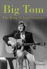 Big Tom: The King of Irish Country hind ja info | Kunstiraamatud | kaup24.ee