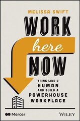 Work Here Now: Think Like a Human and Build a Powe rhouse Workplace: Think Like a Human and Build a Powerhouse Workplace цена и информация | Книги по экономике | kaup24.ee