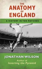 Anatomy of England: A History in Ten Matches цена и информация | Книги о питании и здоровом образе жизни | kaup24.ee