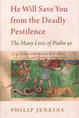 He Will Save You from the Deadly Pestilence: The Many Lives of Psalm 91 цена и информация | Духовная литература | kaup24.ee