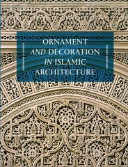 Ornament and Decoration in Islamic Architecture hind ja info | Arhitektuuriraamatud | kaup24.ee