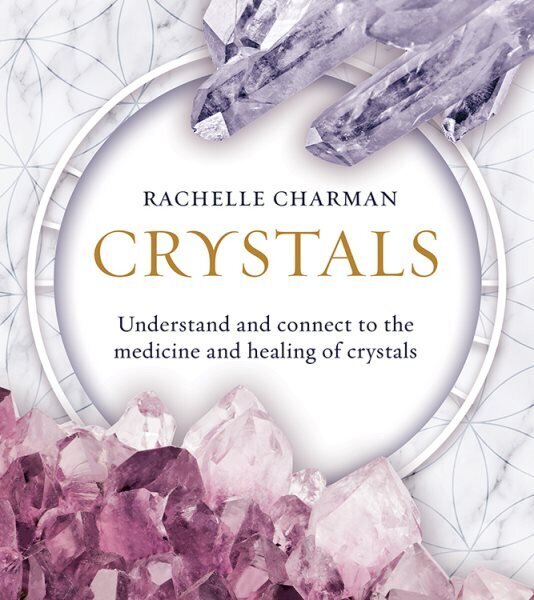 Crystals: Understand and Connect to the Medicine and Healing of Crystals Revised ed. hind ja info | Eneseabiraamatud | kaup24.ee