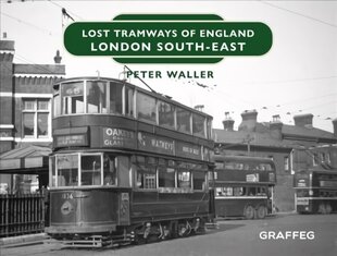 Lost Tramways of England: London South East hind ja info | Ajalooraamatud | kaup24.ee