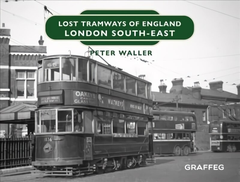 Lost Tramways of England: London South East цена и информация | Ajalooraamatud | kaup24.ee