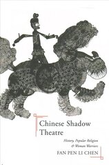 Chinese Shadow Theatre: History, Popular Religion, and Women Warriors hind ja info | Ühiskonnateemalised raamatud | kaup24.ee