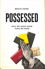 Possessed: Why We Want More Than We Need цена и информация | Самоучители | kaup24.ee