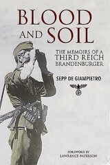 Blood and Soil: The Memoir of A Third Reich Brandenburger hind ja info | Ajalooraamatud | kaup24.ee