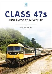 Class 47s: Inverness to Newquay 1987-88: Inverness to Newquay 1987-88 hind ja info | Reisiraamatud, reisijuhid | kaup24.ee