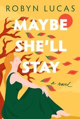 Maybe She'll Stay: A Novel hind ja info | Romaanid | kaup24.ee