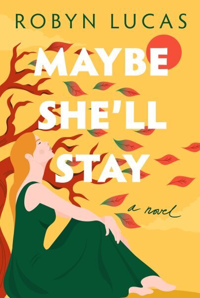 Maybe She'll Stay: A Novel hind ja info | Romaanid  | kaup24.ee