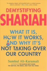 Demystifying Shariah: What It Is, How It Works, and Why It's Not Taking Over Our Country цена и информация | Книги по социальным наукам | kaup24.ee