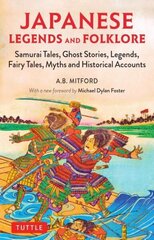 Japanese Legends and Folklore: Samurai Tales, Ghost Stories, Legends, Fairy Tales, Myths and Historical Accounts цена и информация | Рассказы, новеллы | kaup24.ee