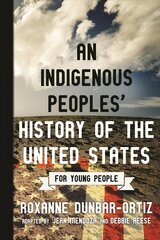 Indigenous Peoples' History of the United States for Young People цена и информация | Книги для подростков и молодежи | kaup24.ee