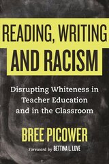 Reading, Writing, and Racism: Disrupting Whiteness in Teacher Education and in the Classroom цена и информация | Книги по социальным наукам | kaup24.ee