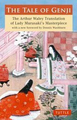 Tale of Genji: The Arthur Waley Translation of Lady Murasaki's Masterpiece with a new foreword by Dennis Washburn hind ja info | Kirjandusklassika | kaup24.ee