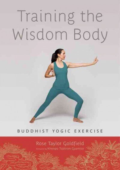 Training the Wisdom Body: Buddhist Yogic Exercise hind ja info | Usukirjandus, religioossed raamatud | kaup24.ee