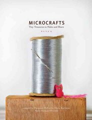 Microcrafts: Tiny Treasures to Make and Share hind ja info | Kunstiraamatud | kaup24.ee