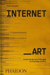 Internet_Art: From the Birth of the Web to the Rise of NFTs hind ja info | Ajalooraamatud | kaup24.ee