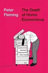 Death of Homo Economicus: Work, Debt and the Myth of Endless Accumulation цена и информация | Книги по социальным наукам | kaup24.ee