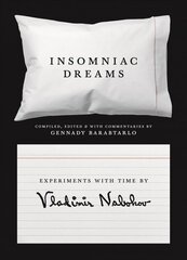 Insomniac Dreams: Experiments with Time by Vladimir Nabokov цена и информация | Биографии, автобиогафии, мемуары | kaup24.ee