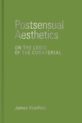 Postsensual Aesthetics: On the Logic of the Curatorial цена и информация | Книги об искусстве | kaup24.ee