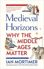 Medieval Horizons: Why the Middle Ages Matter hind ja info | Ajalooraamatud | kaup24.ee